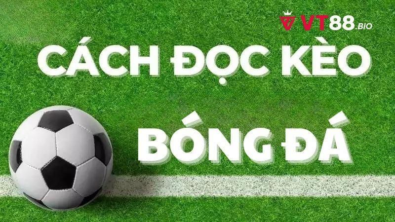 Cách đọc kèo bóng đá tại nhà cái VT88